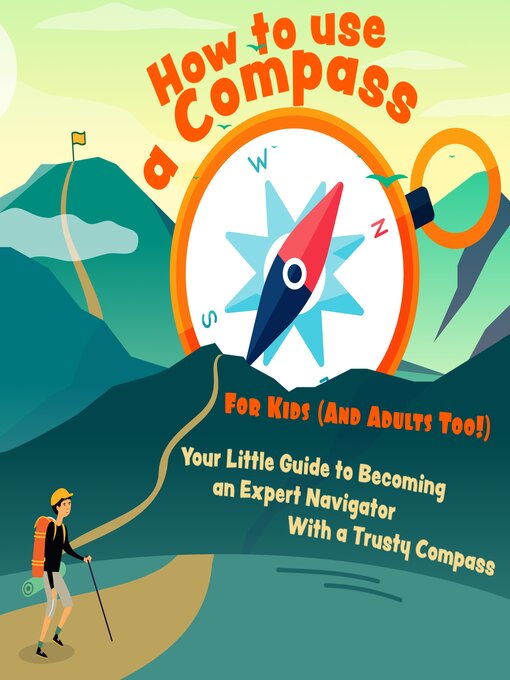 Title details for How to Use a Compass For Kids (And Adults Too!) by Henry D. Bridges - Wait list